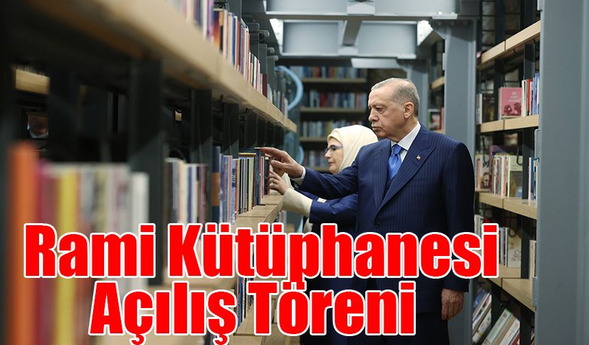 Rami Kütüphanesi Açılış Töreni