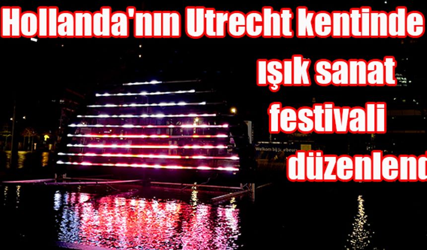 Hollanda'nın Utrecht kentinde  ışık sanat festivali düzenlendi