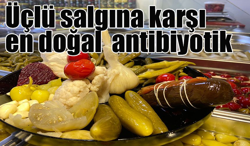 Üçlü salgına karşı en doğal  antibiyotik