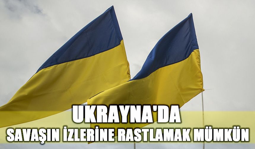 Ukrayna' da savaşın izlerine rastlamak mümkün