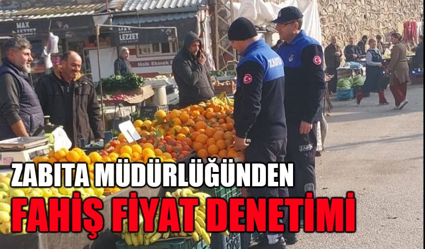 Zabıta pazarlarda fiyat denetimi yaptı