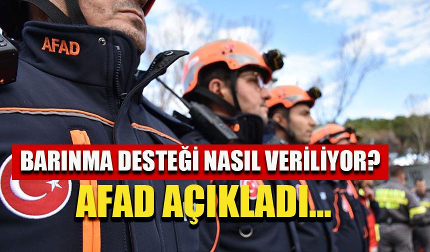 Barınma desteği nasıl veriliyor? AFAD açıkladı...