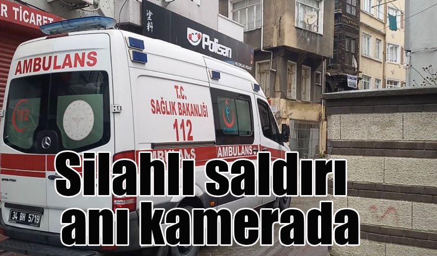 Silahlı saldırı  anı kamerada