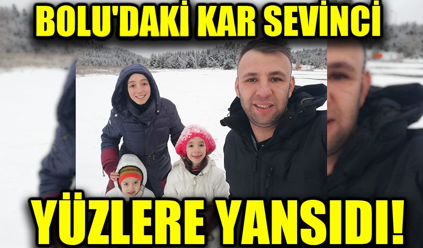 Bolu'daki kar sevinci yüzlere yansıdı!