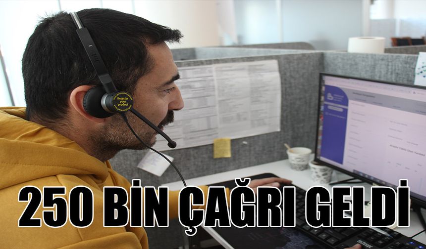 250 bin çağrı geldi