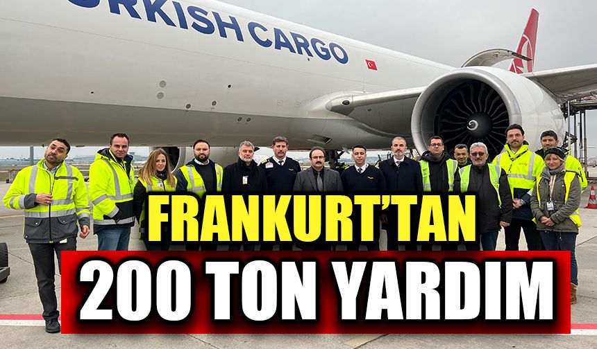 Frankfurt’tan Türkiye'ye 200 ton acil yardım malzemesi gönderildi