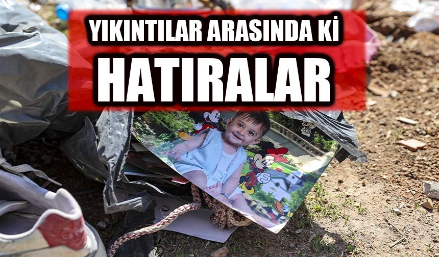 Yıkıntılar arasında ki hatıralar