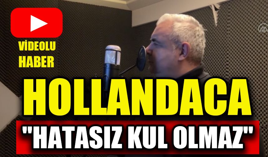 Hollandaca "Hatasız Kul Olmaz"