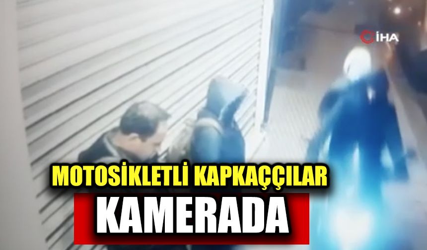 Motosikletli kapkaççılar kamerada