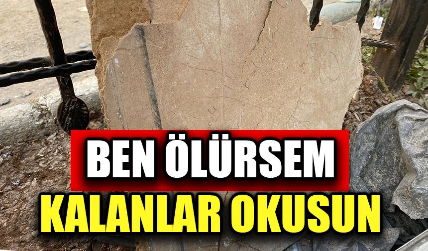 Ben ölürsem kalanlar okusun