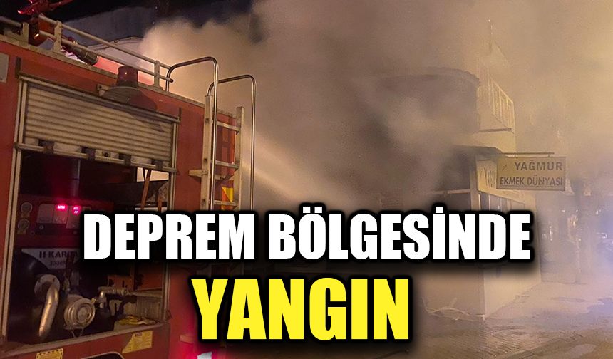 Deprem bölgesinde yangın