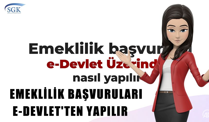 Emeklilik başvuruları e-Devlet'ten yapılabiliyor