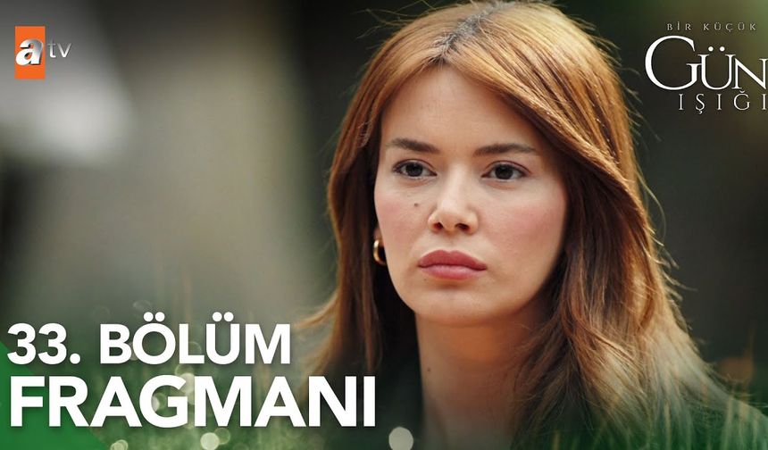 Bir Küçük Gün Işığı 33. Bölüm Fragmanı İzleyin: Bir Küçük Gün Işığı yeni bölüm fragmanı izle