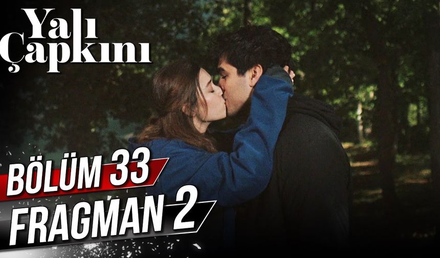 Yalı Çapkını 33. Bölüm 2. Fragmanı İzleyin: Yalı Çapkını yeni bölüm fragmanı izle