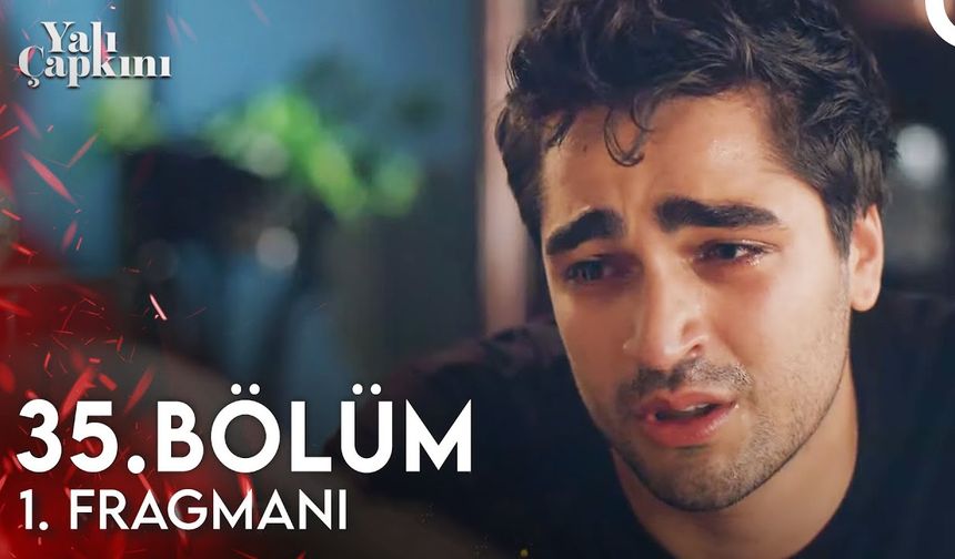 Yalı Çapkını 35.Bölüm Fragmanı İzleyin: Yalı Çapkını yeni bölüm fragmanı izle