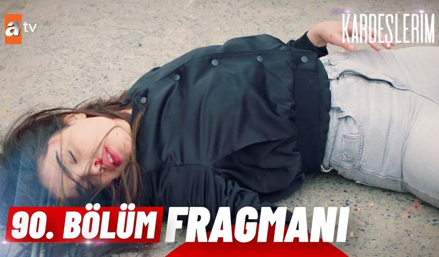 Kardeşlerim 90. Bölüm fragmanı İzleyin: Kardeşlerim yeni bölüm fragmanı izle