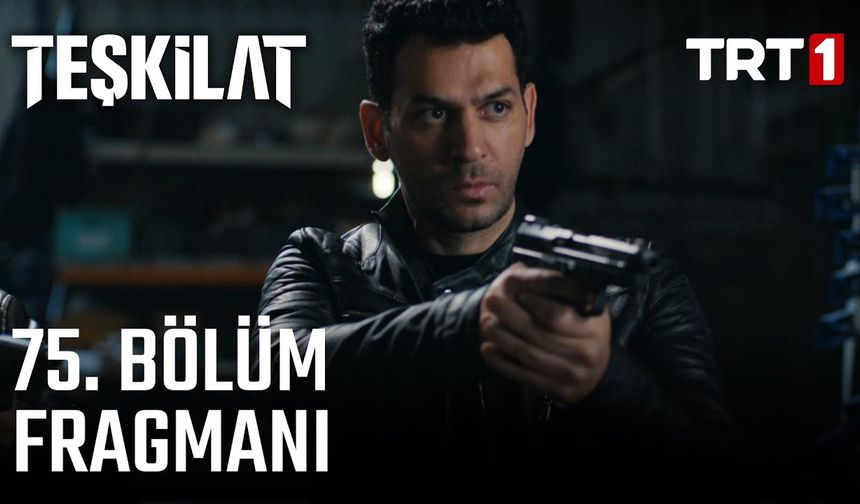 Teşkilat 75. Bölüm fragmanı İzleyin: Teşkilat yeni bölüm fragmanı izle