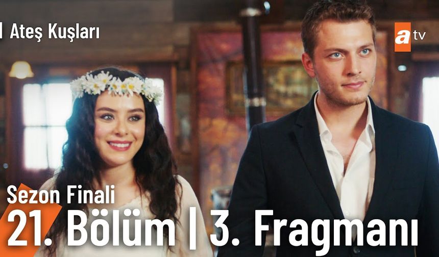 Ateş Kuşları 21. Bölüm 3.Fragmanı İzleyin: Ateş Kuşları yeni bölüm fragmanı izle