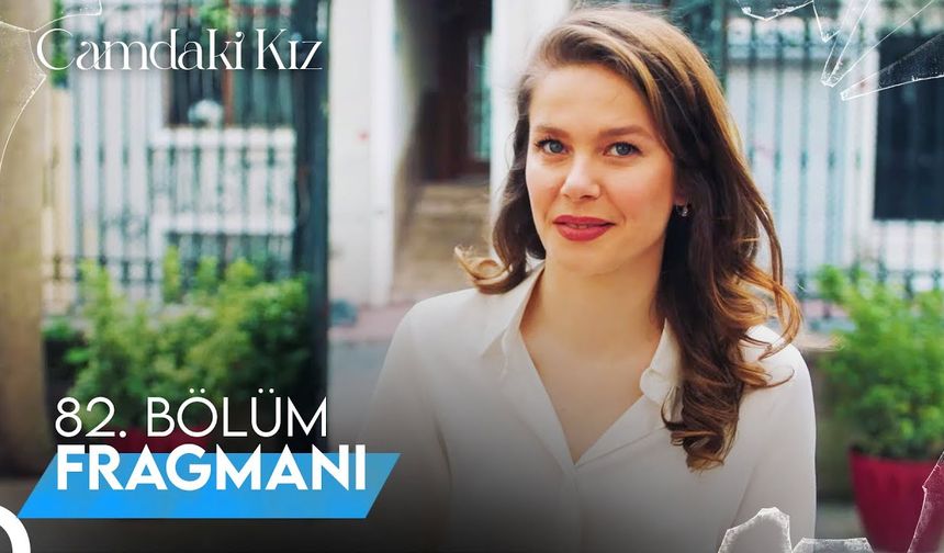 Camdaki Kız 82.Bölüm fragmanı İzleyin: Camdaki Kız yeni bölüm fragmanı izle