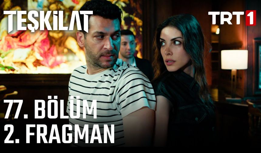 Teşkilat 77. Bölüm 2.fragmanı İzleyin: Teşkilat yeni bölüm fragmanı izle