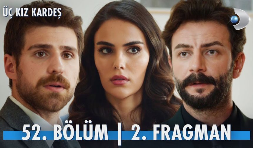 Üç Kız Kardeş 52. Bölüm 2. fragmanı İzleyin: Üç Kız Kardeş yeni bölüm fragmanı izle