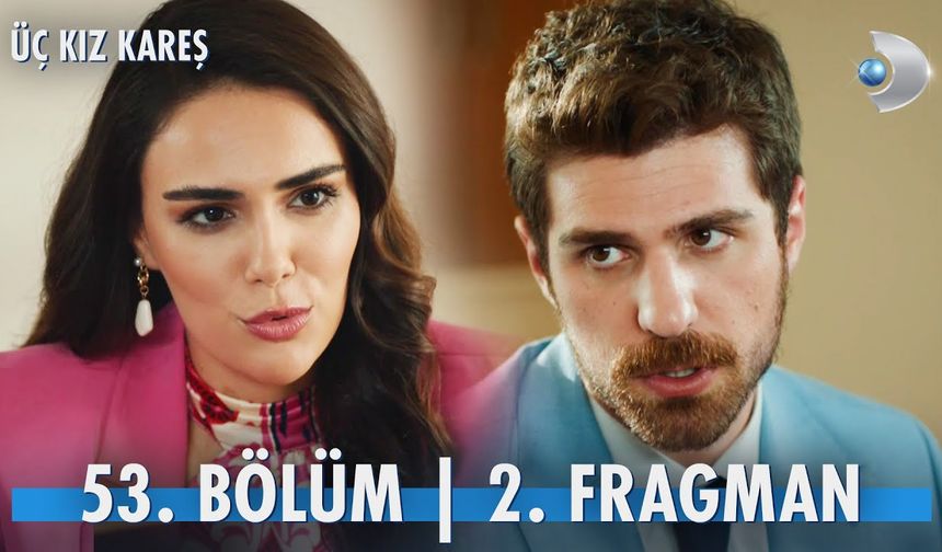 Üç Kız Kardeş 53. Bölüm 2. Fragmanı (Sezon Finali) İzleyin: Üç Kız Kardeş yeni bölüm fragmanı izle