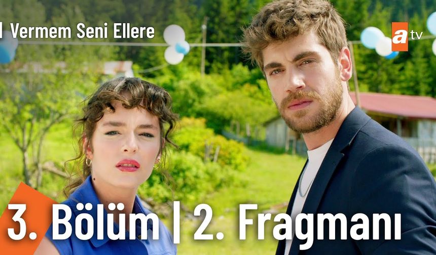 Vermem Seni Ellere 3. Bölüm 2.fragmanı İzleyin: Vermem Seni Ellere fragmanı izle