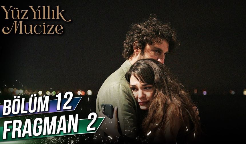 Yüz Yıllık Mucize 12. Bölüm 2. Fragmanı İzleyin: Star Tv Yüz Yıllık Mucize yeni bölüm fragmanı izle