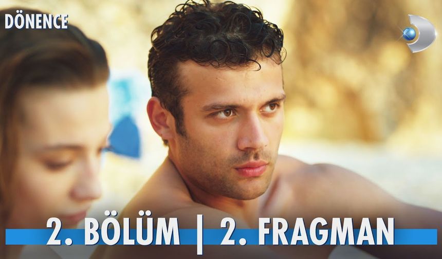 Dönence 2. Bölüm 2.fragmanı İzleyin: Kanal D Dönence fragmanı izle