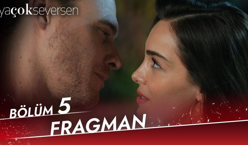 Ya Çok Seversen 5. Bölüm fragmanı İzleyin: Kanal D Ya Çok Seversen fragmanı izle