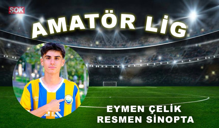 Eymen Çelik resmen Sinop'ta