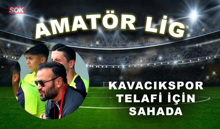 Kavacıkspor telafi için sahada