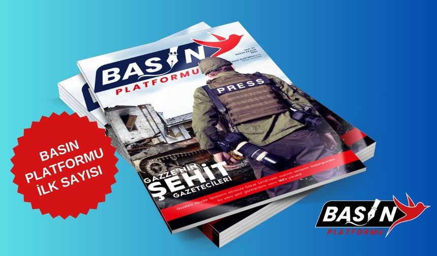 Basın platformu dergisi yayında