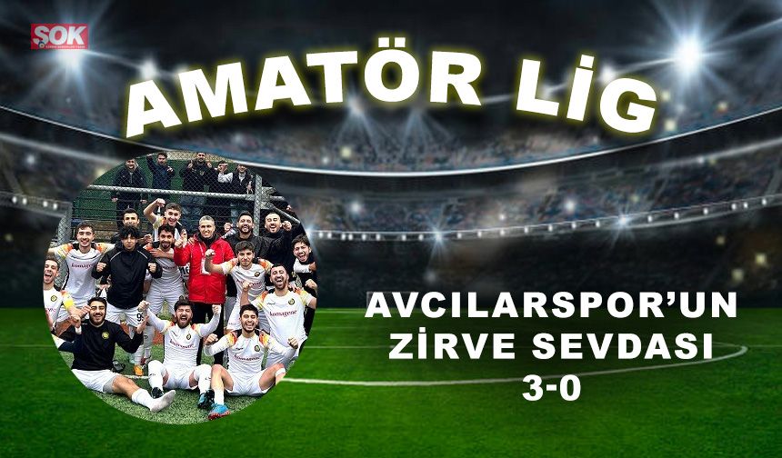 Avcılarspor’un zirve sevdası: 3-0