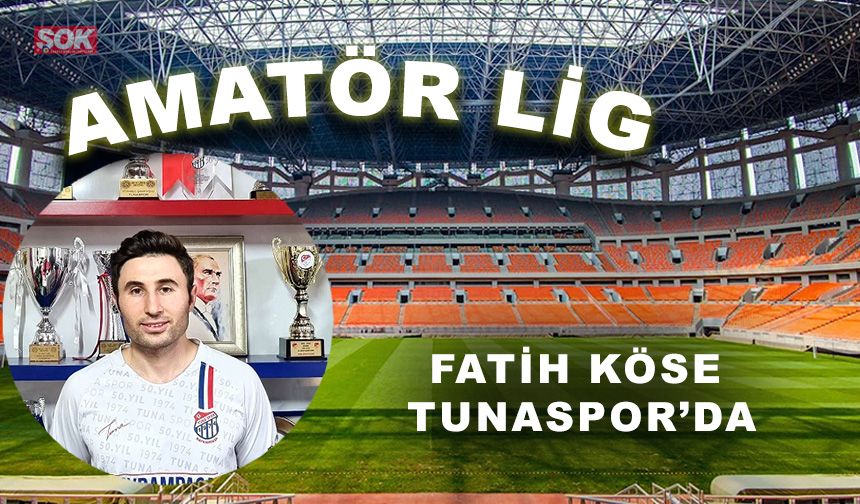 Fatih Köse Tunaspor’da