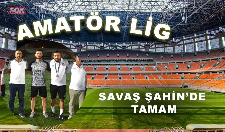 Savaş Şahin de tamam