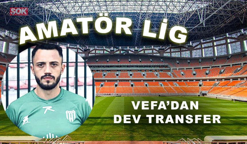 Vefa’dan dev transfer