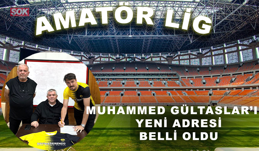 Muhammed Gültaslar’ın yeni adresi belli oldu