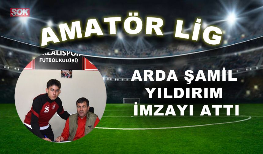 Arda Şamil Yıldırım imzayı attı