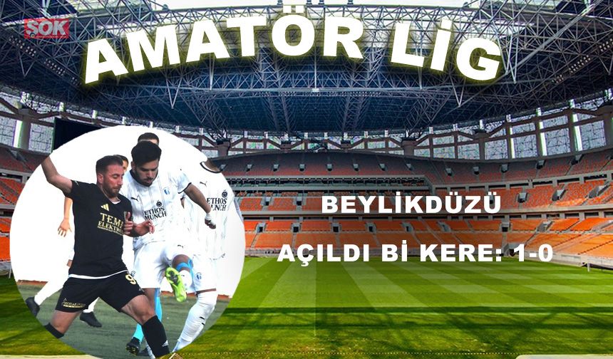 Beylikdüzü açıldı bi kere: 1-0