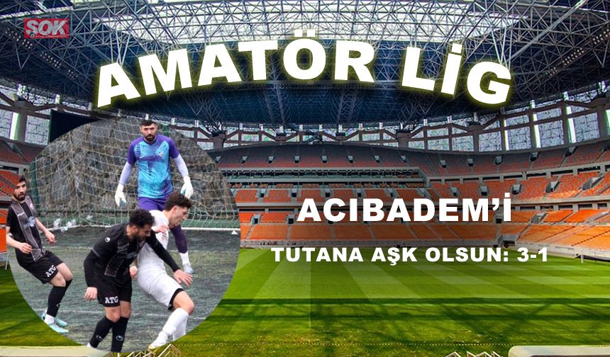 Acıbadem’i tutana aşk olsun: 3-1