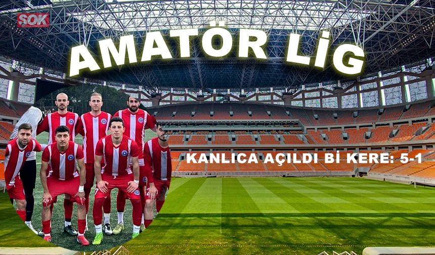 Kanlıca açıldı bi kere: 5-1