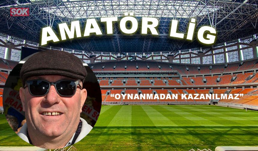 “Oynanmadan kazanılmaz”