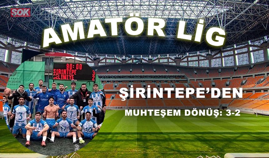 Şirintepe’den muhteşem dönüş: 3-2