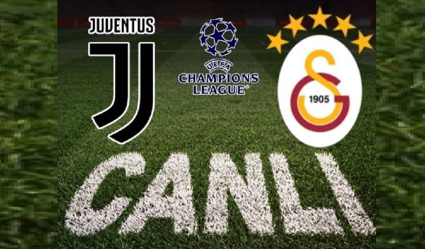 Juventus- Galatasaray - CANLI