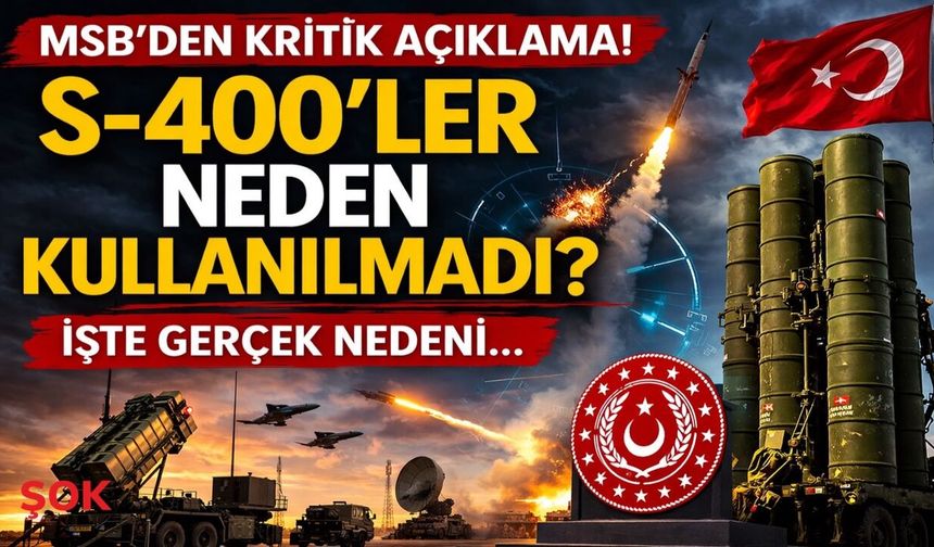 MSB’den S-400 açıklaması! Neden kullanılmadığı ortaya çıktı