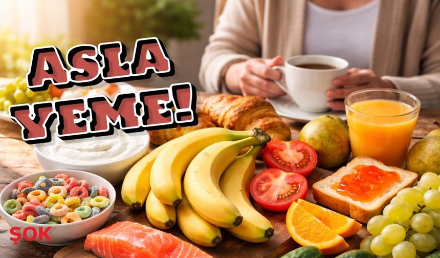 Sabah aç karnına sakın yemeyin! Uzmanlara göre bu 9 gıda vücudu mahvediyor