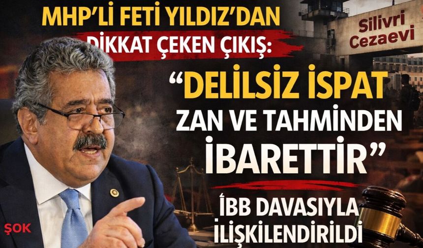 İBB davası sürerken Feti Yıldız’dan hukuk mesajı: 'Delilsiz ispat olmaz'