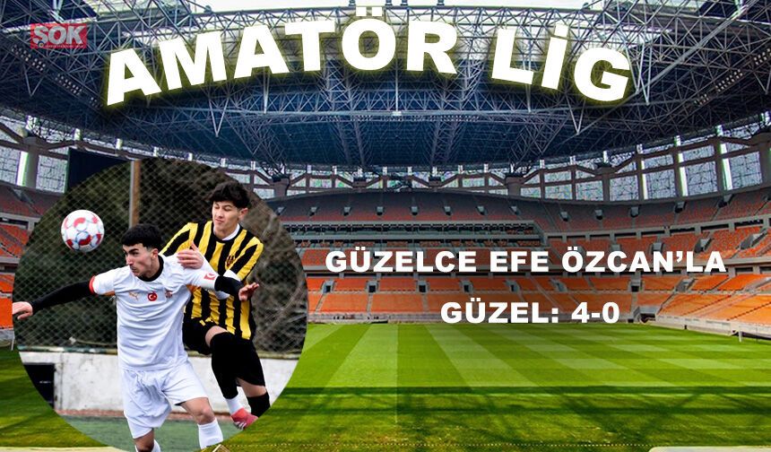 Güzelce Efe Özcan’la güzel: 4-0