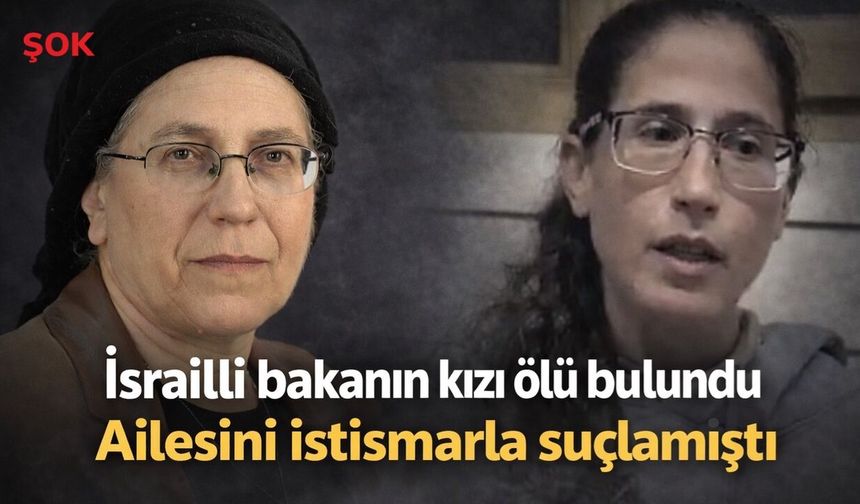 İsrailli bakanın kızı ölü bulundu! Daha önce ailesini istismarla suçlamıştı